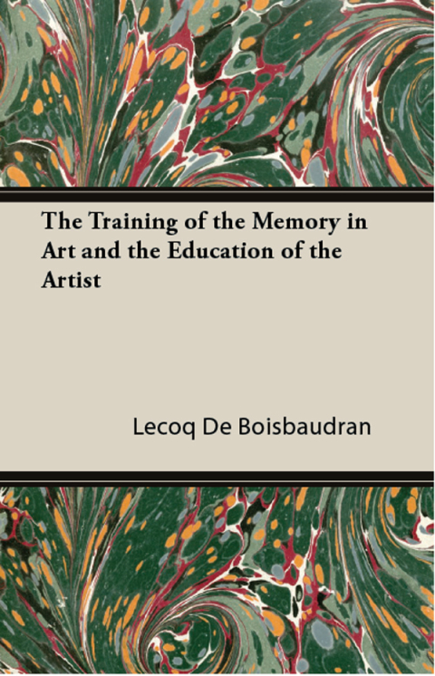 Cover image for book The Training of the Memory in Art and the Education of the Artist