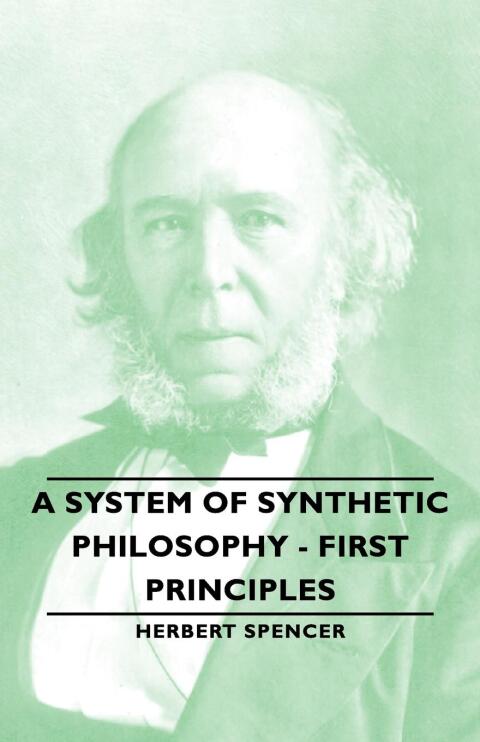 Cover image for book A System of Synthetic Philosophy - First Principles - Vol. I