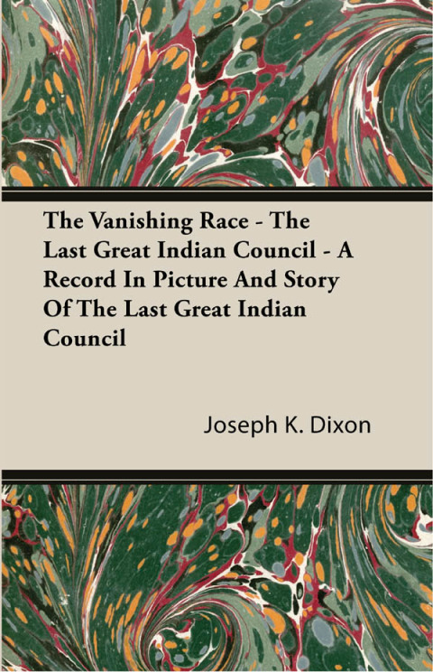 Cover image for book The Vanishing Race - The Last Great Indian Council - A Record In Picture And Story Of The Last Great Indian Council