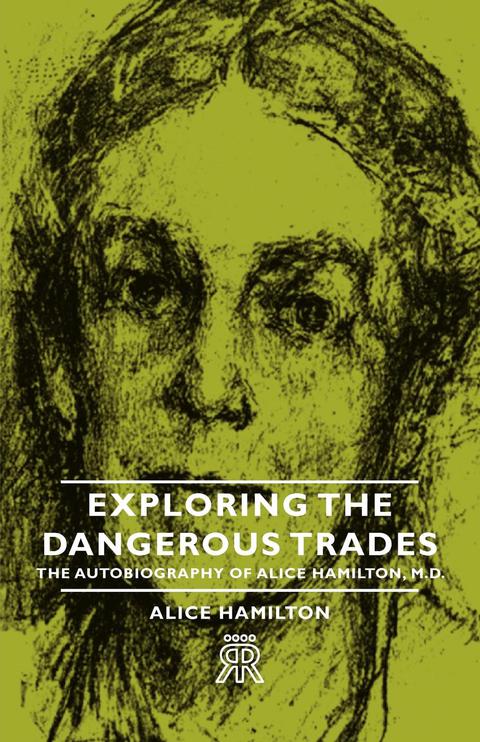 Cover image for book Exploring the Dangerous Trades - The Autobiography of Alice Hamilton, M.D.