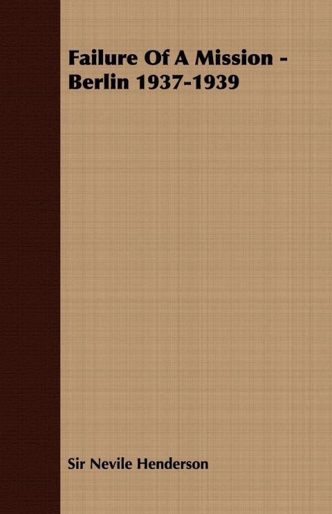Cover image for book Failure of a Mission - Berlin 1937-1939