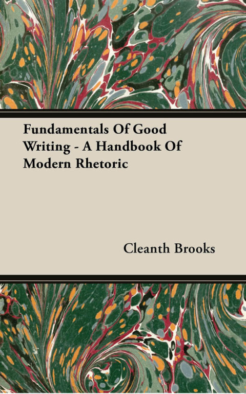 Cover image for book Fundamentals Of Good Writing - A Handbook Of Modern Rhetoric