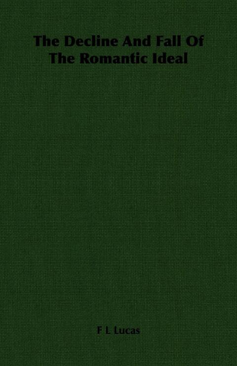 Cover image for book The Decline And Fall Of The Romantic Ideal