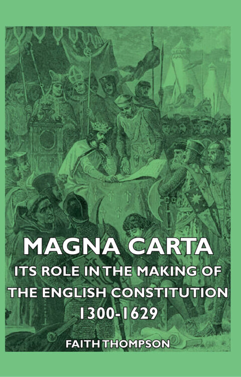 Cover image for book Magna Carta - Its Role In The Making Of The English Constitution 1300-1629