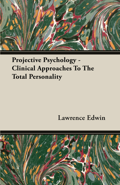 Cover image for book Projective Psychology - Clinical Approaches To The Total Personality