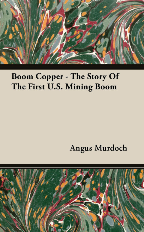 Cover image for book Boom Copper - The Story Of The First U.S. Mining Boom