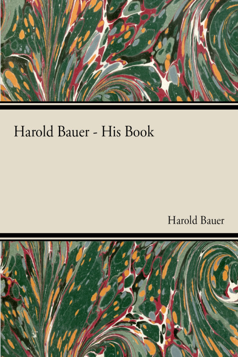 Cover image for book Harold Bauer - His Book