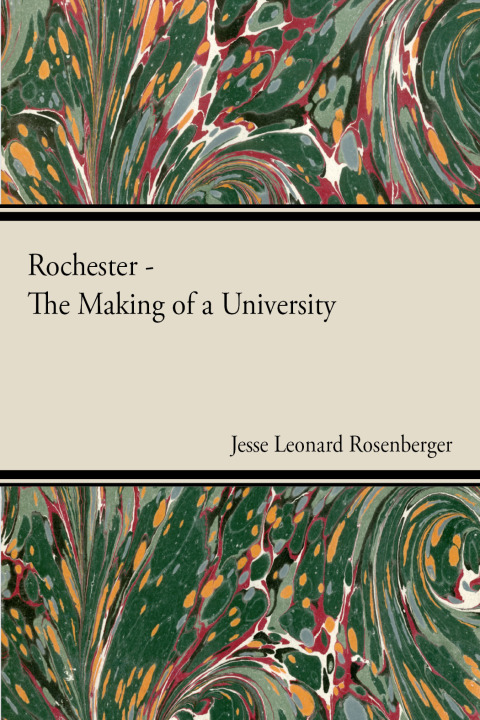 Cover image for book Rochester - The Making Of A University