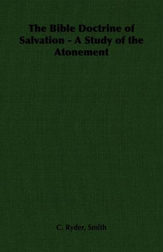 The Bible Doctrine of Salvation - A Study of the Atonement