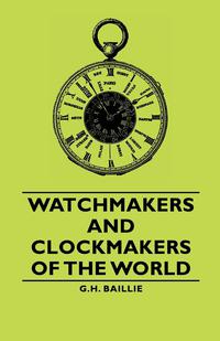 Cover image: Watchmakers and Clockmakers of the World 9781406791136