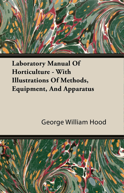 Cover image for book Laboratory Manual Of Horticulture - With Illustrations Of Methods, Equipment, And Apparatus