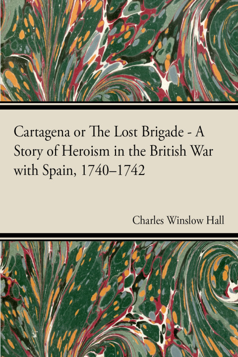 Cover image for book Cartagena; Or, The Lost Brigade