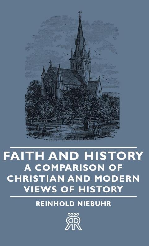 Faith and History - A Comparison of Christian and Modern Views of History 