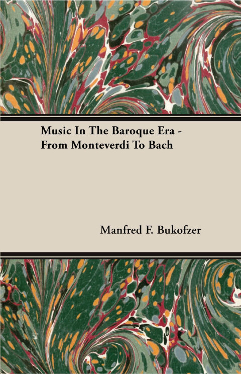 Music in the Baroque Era - From Monteverdi to Bach 