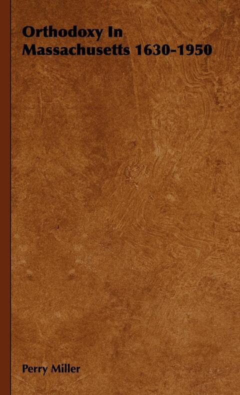 Orthodoxy in Massachusetts 1630-1950 