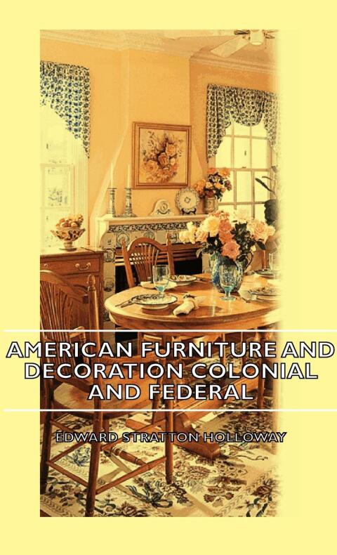Cover image for book American Furniture and Decoration Colonial and Federal