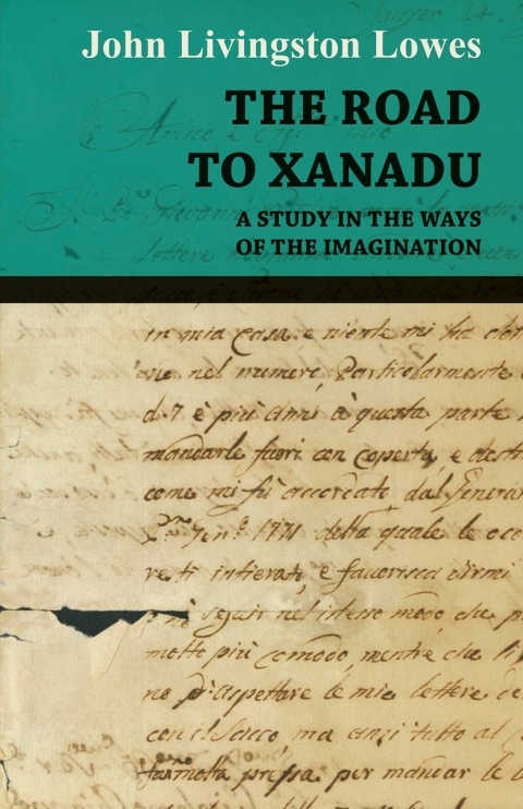 Cover image for book The Road to Xanadu - A Study in the Ways of the Imagination