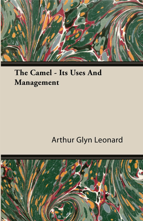 Cover image for book The Camel - Its Uses and Management