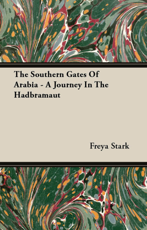 Cover image for book The Southern Gates Of Arabia - A Journey In The Hadbramaut