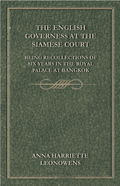 Cover image for book The English Governess at the Siamese Court: Being Recollections of Six Years in the Royal Palace at Bangkok