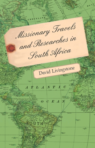 Missionary Travels and Researches in South Africa