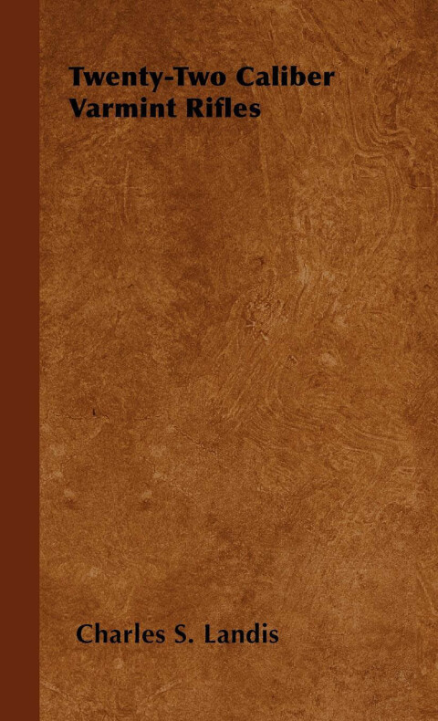 Cover image for book Twenty-Two Caliber Varmint Rifles