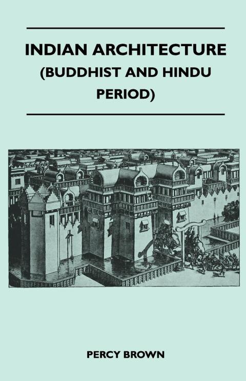 Cover image for book Indian Architecture (Buddhist and Hindu Period)