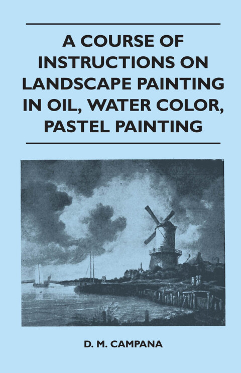 Cover image for book A Course of Instructions on Landscape Painting in Oil, Water Color, Pastel Painting