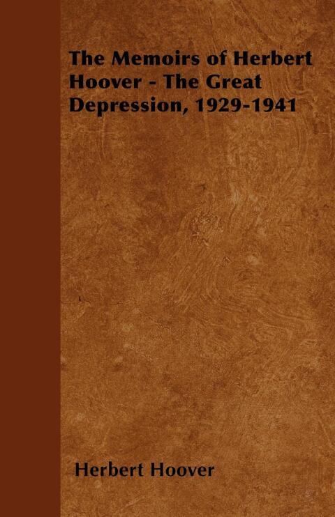 Cover image for book The Memoirs of Herbert Hoover - The Great Depression, 1929-1941