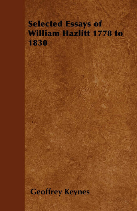 Cover image for book Selected Essays of William Hazlitt 1778 to 1830