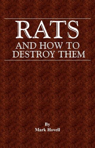 Rats and How to Destroy Them (Traps and Trapping Series - Vermin & Pest Control)