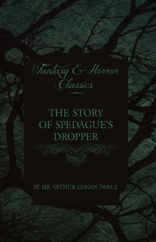 The Story of Spedague's Dropper (Fantasy and Horror Classics)