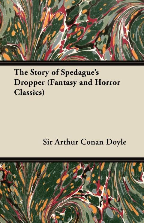 Cover image for book The Story of Spedague's Dropper (Fantasy and Horror Classics)