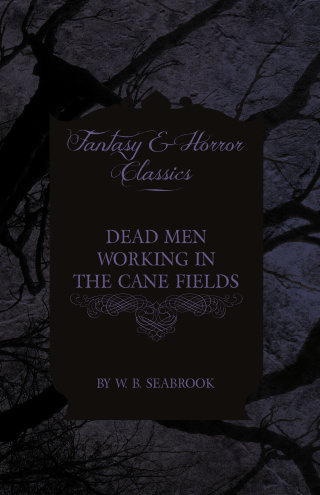 Dead Men Working in the Cane Fields