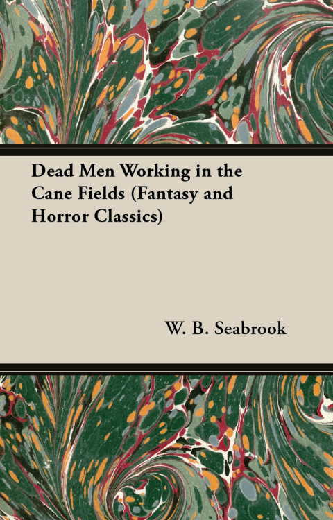 Cover image for book Dead Men Working in the Cane Fields (Fantasy and Horror Classics)
