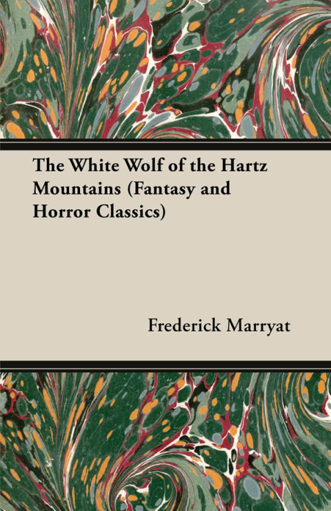 Cover image for book The White Wolf of the Hartz Mountains (Fantasy and Horror Classics)