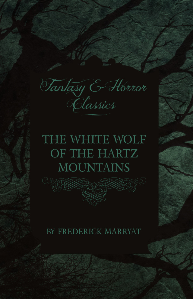 The White Wolf of the Hartz Mountains (Fantasy and Horror Classics)