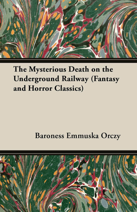 Cover image for book The Mysterious Death on the Underground Railway (Fantasy and Horror Classics)