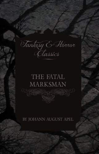 The Fatal Marksman (Fantasy and Horror Classics)