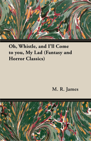 Oh, Whistle, and I'll Come to You, My Lad (Fantasy and Horror Classics)