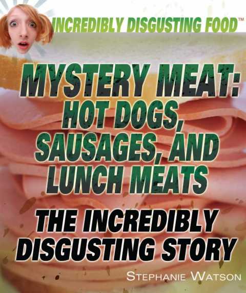 Cover image for book Mystery Meat: Hot Dogs, Sausages, and Lunch Meats