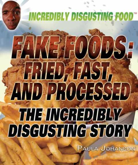 Cover image for book Fake Foods: Fried, Fast, and Processed
