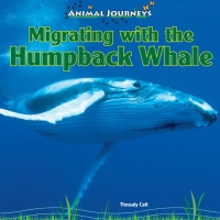 صورة الغلاف: Migrating with the Humpback Whale 9781448825431