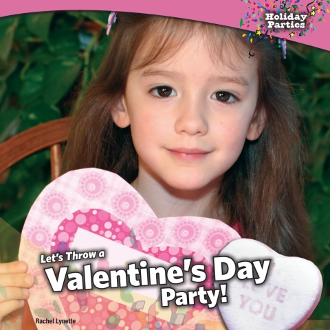 Cover image for book Let’s Throw a Valentine’s Day Party!