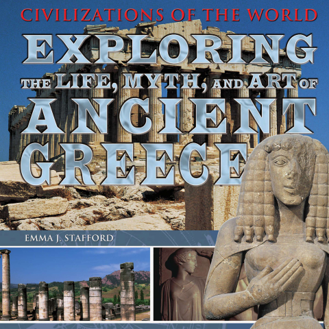 Cover image for book Exploring the Life, Myth, and Art of Ancient Greece