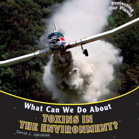 Cover image for book What Can We Do About Toxins in the Environment?