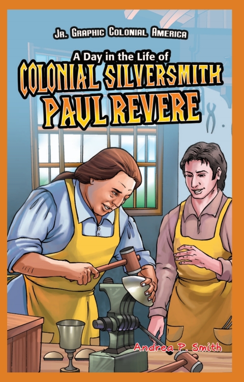 Cover image for book A Day in the Life of Colonial Silversmith Paul Revere
