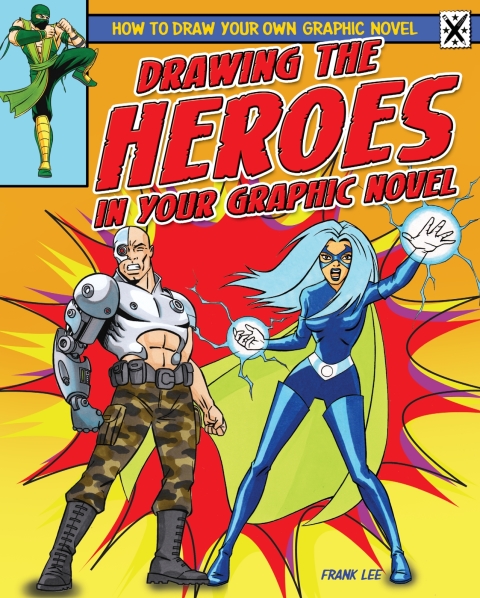 Cover image for book Drawing the Heroes in Your Graphic Novel