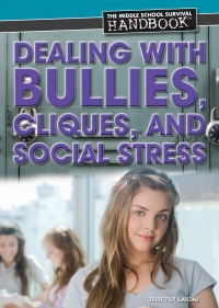 صورة الغلاف: Dealing with Bullies, Cliques, and Social Stress 9781448883134