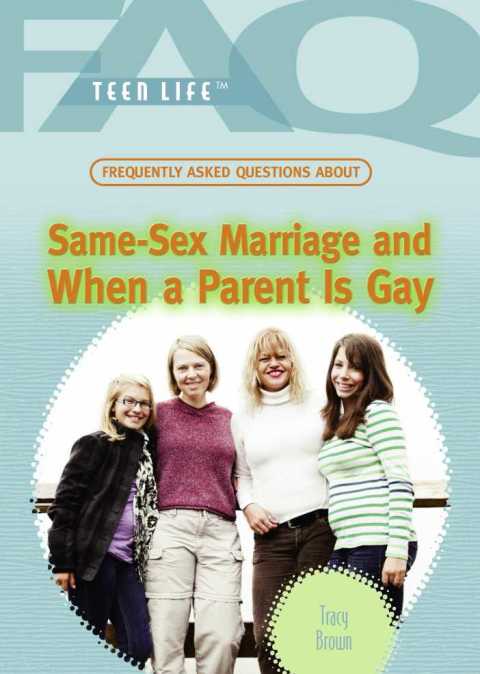 Cover image for book Frequently Asked Questions About Same-Sex Marriage and When a Parent Is Gay
